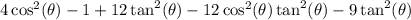 4\cos^2(\theta)-1+12\tan^2(\theta)-12\cos^2(\theta)\tan^2(\theta)-9\tan^2(\theta)
