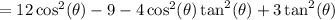 =12\cos^2(\theta)-9-4\cos^2(\theta)\tan^2(\theta)+3\tan^2(\theta)