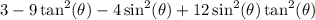 3-9\tan^2(\theta)-4\sin^2(\theta)+12\sin^2(\theta)\tan^2(\theta)