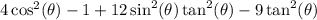 4\cos^2(\theta)-1+12\sin^2(\theta)\tan^2(\theta)-9\tan^2(\theta)