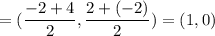=(\dfrac{-2+4}{2},\dfrac{2+(-2)}{2})=(1,0)