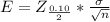 E =  Z_{\frac{0.10}{2} } *  \frac{\sigma }{\sqrt{n} }