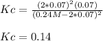 Kc=\frac{(2*0.07)^2(0.07)}{(0.24M-2*0.07)^2}\\\\Kc=0.14