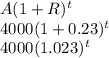 A(1+R)^t\\4000(1+0.23)^t\\4000(1.023)^t\\\\