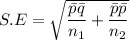 S.E = \sqrt{ \dfrac{ \bar p \bar q}{ n_1} +  \dfrac{\bar p \bar p}{n_2} }