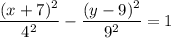 \dfrac{(x + 7)^2}{4^2} -\dfrac{(y - 9)^2}{9^2} = 1