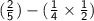 \mathsf{( \frac{2}{5} )- ( \frac{1}{4}  \times  \frac{1}{2}) }