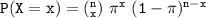 \mathtt{P(X=x) =(^{n}_{x} )   \  \pi^x \  (1-\pi)^{n-x}}