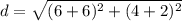 d = \sqrt{(6 + 6)^2 + (4 + 2)^2}