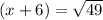 (x + 6) = \sqrt{49}