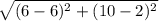 \sqrt{(6-6)^2+(10-2)^2}