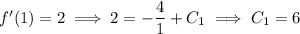 f'(1)=2\implies 2=-\dfrac41+C_1\implies C_1=6