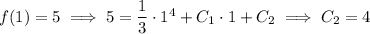 f(1)=5\implies 5=\dfrac13\cdot1^4+C_1\cdot1+C_2\implies C_2=4