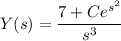 Y(s)=\dfrac{7+Ce^{s^2}}{s^3}