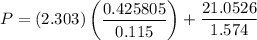 P = (2.303) \begin {pmatrix}  \dfrac{0.425805 }{0.115} \end {pmatrix}+  \dfrac{21.0526}{1.574}