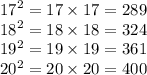 {17}^{2}  = 17 \times 17 = 289 \\  {18}^{2}  = 18 \times 18 = 324 \\  {19}^{2}  = 19 \times 19 = 361 \\  {20}^{2}  = 20 \times 20 = 400