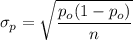 \sigma _p = \sqrt{\dfrac{p_o(1-p_o)}{n}}