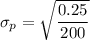 \sigma _p = \sqrt{\dfrac{0.25}{200}}