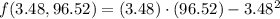 f(3.48,96.52) = (3.48)\cdot (96.52)-3.48^{2}