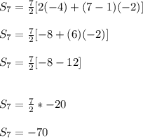 S_7 = \frac{7}{2}[2(-4)+(7-1)(-2)]\\\\S_7 =  \frac{7}{2}[-8+(6)(-2)]\\\\S_7 =  \frac{7}{2}[-8-12]\\\\\\S_7 = \frac{7}{2} * -20\\\\S_7 = -70
