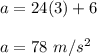 a=24(3)+6\\\\a=78\ m/s^2