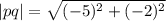 |pq|  =  \sqrt{ ({ - 5})^{2} +  ({ - 2})^{2}  }