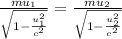\frac{mu_{1}}{\sqrt{1-\frac{u^{2}_{1}}{c^{2}} } }=\frac{mu_{2}}{\sqrt{1-\frac{u^{2}_{2}}{c^{2}} } }