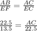 \frac{AB}{EF}=\frac{AC}{EC}\\\\\frac{22.5}{13.5}=\frac{AC}{22.5}