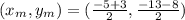 (x_{m}, y_{m}) = (\frac{-5+3 }{2} , \frac{-13 -8}{2})