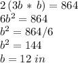 2\,(3b\,*\,b)=864\\6 b^2=864\\b^2=864/6\\b^2=144\\b=12\,\,in