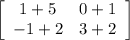 \left[\begin{array}{ccc}1+5&0+1\\-1+2&3+2\end{array}\right]