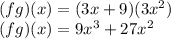 (fg)(x) = (3x+9)(3x^2)\\(fg)(x) = 9x^3+27x^2