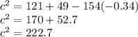 c^2 = 121+49-154 (-0.34)\\c^2 = 170+52.7\\c^2 = 222.7