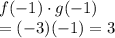f(-1)\cdot g(-1)\\=(-3)(-1)=3