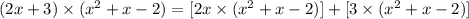 (2x+3)\times (x^{2}+x-2)=[2x\times(x^{2}+x-2)]+[3\times(x^{2}+x-2)]