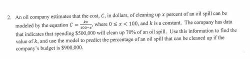 The cost, C, in United States Dollars ($), of cleaning up x percent of an oil spill along the Gulf C