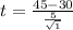 t  =  \frac{45  - 30  }{ \frac{ 5}{\sqrt{1} } }
