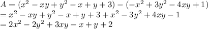 A=(x^{2} - xy + y^{2} - x + y + 3) - (-x^{2}+ 3y^{2}- 4xy + 1)\\=x^{2} - xy + y^{2} - x + y + 3 +x^{2}- 3y^{2}+ 4xy -1\\=2x^{2}-2y^{2}+3xy-x+y+2