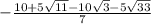 -  \frac{10 + 5 \sqrt{11} - 10 \sqrt{3}   - 5 \sqrt{33}}{7}