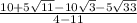 \frac{10 + 5 \sqrt{11} - 10 \sqrt{3}   - 5 \sqrt{33}}{4 - 11}