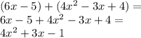 (6x - 5) + (4x^2- 3x + 4)=\\6x-5+4x^2-3x+4=\\4x^2+3x-1