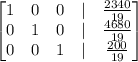 \begin{bmatrix}1&0&0&|&\frac{2340}{19}\\ 0&1&0&|&\frac{4680}{19}\\ 0&0&1&|&\frac{200}{19}\end{bmatrix}