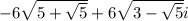 -6\sqrt{5+\sqrt{5}}+6\sqrt{3-\sqrt{5}} i