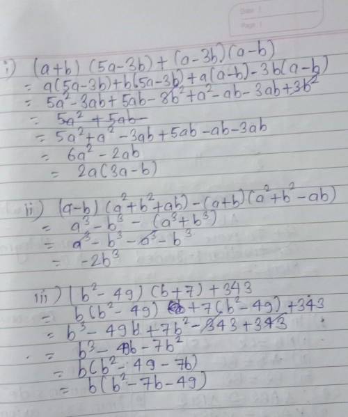 Simplify: i) (a + b)(5a – 3b) + (a – 3b)(a – b) ii) (a – b) (a2 + b2 + ab) – (a + b) (a2 + b2 – ab)