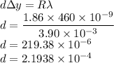 d\Delta y=R\lambda\\d=\dfrac{1.86\times 460\times10^{-9}}{3.90\times 10^{-3}}\\d=219.38\times 10^{-6}\\d=2.1938\times 10^{-4}