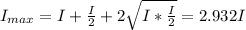 I_{max} = I + \frac{I}{2}  + 2\sqrt{I*\frac{I}{2}} = 2.932I
