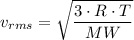 v_{rms} = \sqrt{\dfrac{3 \cdot R \cdot T}{MW} }