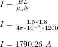 I = \frac{BL}{\mu_o N} \\\\I = \frac{1.5 *1.8}{4\pi *10^{-7} *1200} \\\\I = 1790.26 \ A