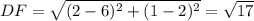 DF = \sqrt{(2-6)^2+(1-2)^2} = \sqrt{17}