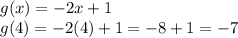 g(x)=-2x+1\\g(4)=-2(4)+1=-8+1=-7